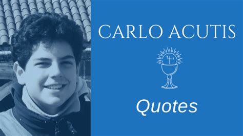 Carlo Acutis Quotes | Jared Dees