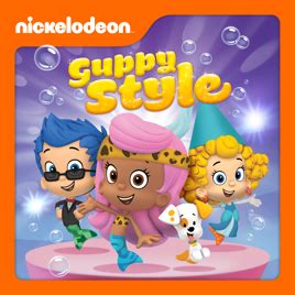 ‎Bubble Guppies, Guppy Style! on iTunes