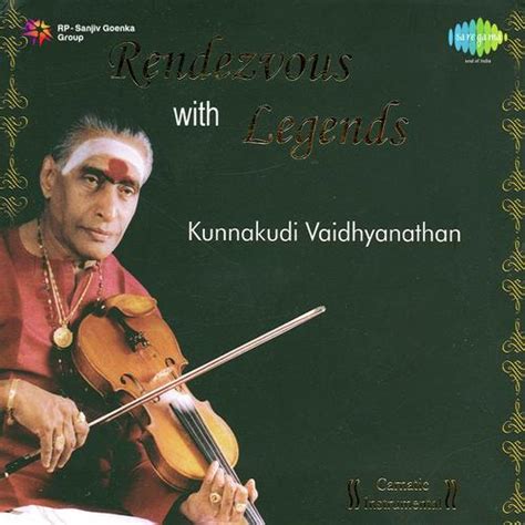 Rendezvous With Legends - Kunnakudi Vaidhyanathan Vol. 2 Songs Download ...