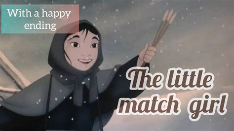 The little match girl (with a happy ending) | Aadya Sinha - YouTube