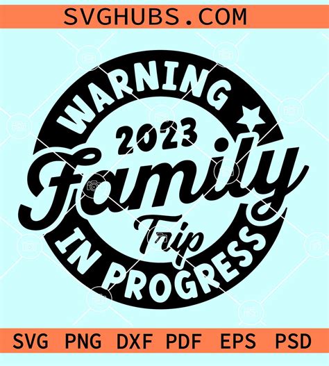 Family Trip 2023 svg, Warning Family Trip In Progress 2023 Svg, Family ...