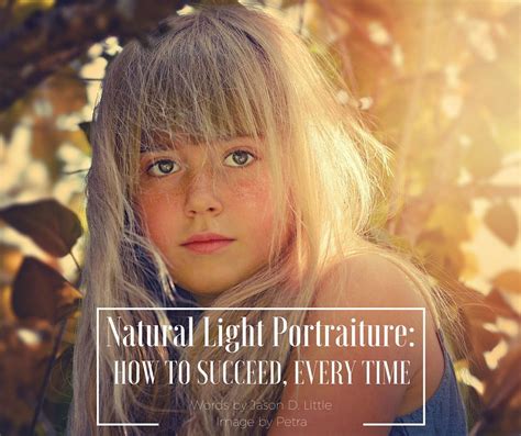 Natural Light Portraiture: How To Succeed, Every Time | Natural light ...