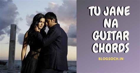 Tu Jaane Na Guitar Chords Full Song Chord - Blogsoch