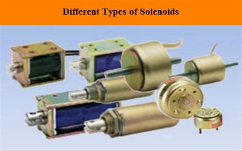 What is a Solenoid - Types, Working Principle and Its Applications