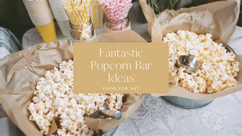 Exciting Popcorn Bar Ideas To Make Your Party A Blast | Food For Net