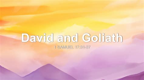 David and Goliath Sermon by Sermon Research Assistant, 1 Samuel 17:31-37 - SermonCentral.com