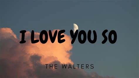 THE WALTERS - I LOVE YOU SO (LYRICS) - YouTube