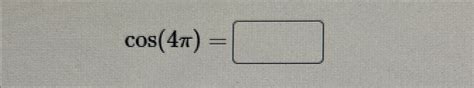 Solved cos(4π)= | Chegg.com