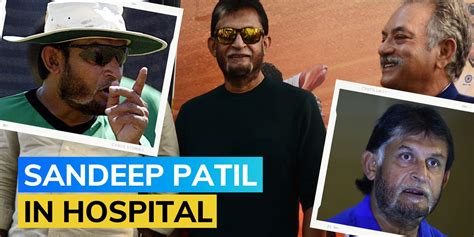 1983 World Cup star Sandeep Patil rushed to hospital after suffering chest pain | Editorji