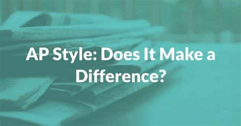 AP Style: Does It Make a Difference? – How AP Style Improves Your Writing