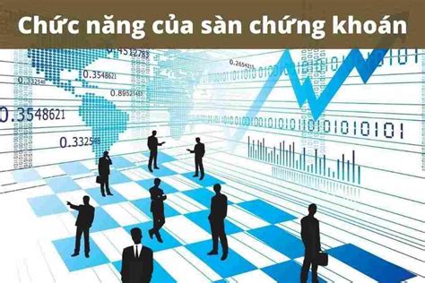 Sàn chứng khoán là gì? Chức năng của sàn chứng khoán