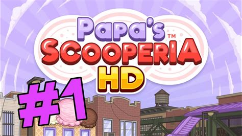 Papa's Scooperia HD: Tutorial & Day 2 - YouTube