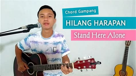 ( KUNCI GITAR & LIRIK ) HILANG HARAPAN - Stand Here Alone | Chord ...