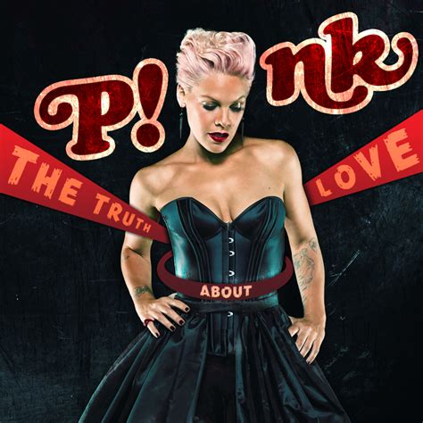 P!nk - The truth about love by Graphuss on DeviantArt