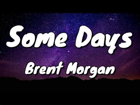 Brent Morgan - Some Days - Lyrics - YouTube