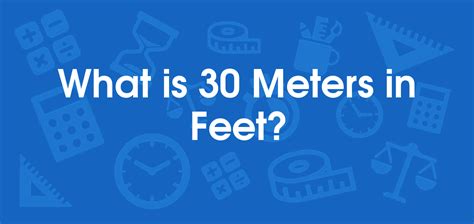 What is 30 Meters in Feet? Convert 30 m to ft