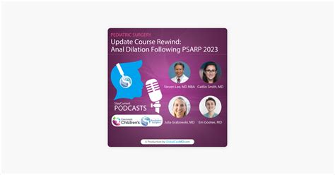 ‎Stay Current in Pediatric Surgery: Update Course Rewind: Anal Dilation ...