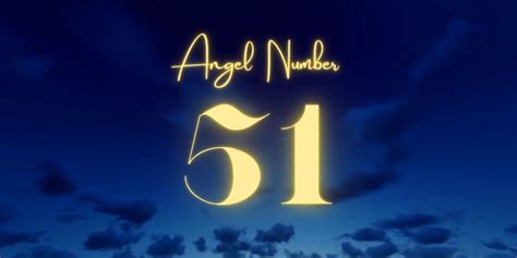 Understanding Angel Number 51 Meaning