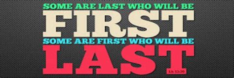 THE LAST WILL BE FIRST AND THE FIRST LAST – Scripture Truth Ministries