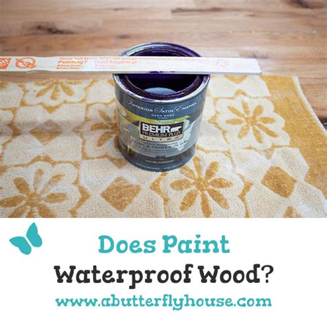 Does Paint Waterproof Wood? - A Butterfly House