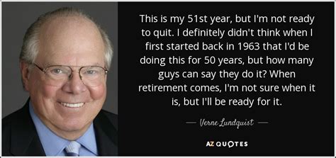 Verne Lundquist quote: This is my 51st year, but I'm not ready to...