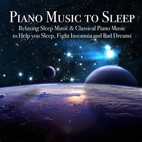 Piano Music to Sleep - Relaxing Sleep Music & Classical Piano Music to ...