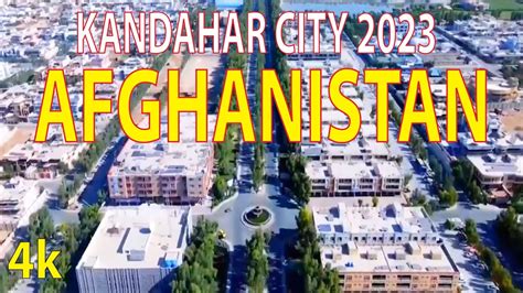 Kandahar City , Afghanistan 4K By Drone 2023 - YouTube