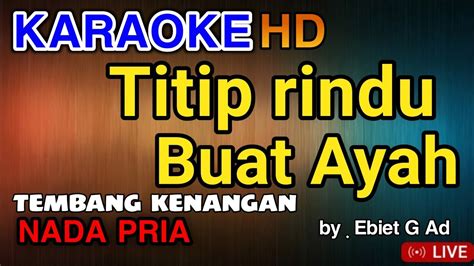 TITIP RINDU BUAT AYAH - Ebiet G Ad | KARAOKE HD - YouTube