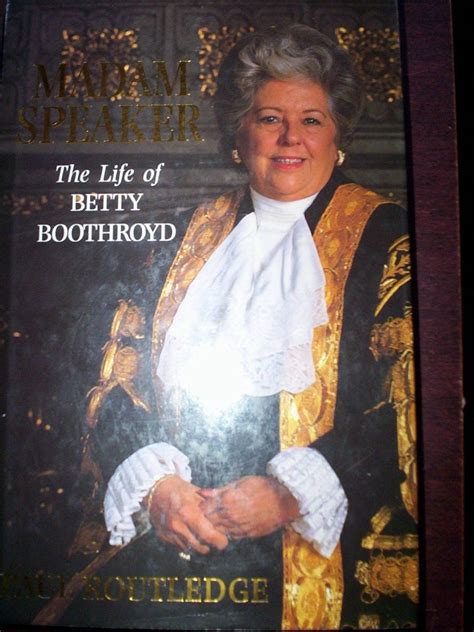 Madame Speaker : The Life of Betty Boothroyd by Paul Routledge - 1995