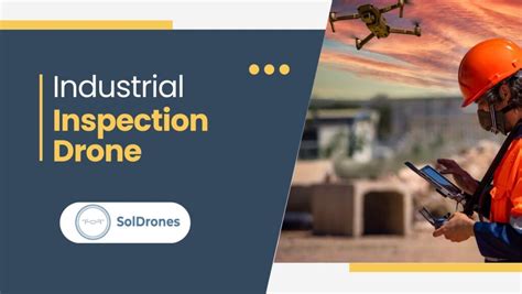 Choose the Right Industrial Inspection Drone: What You Need to Know - SolDrones