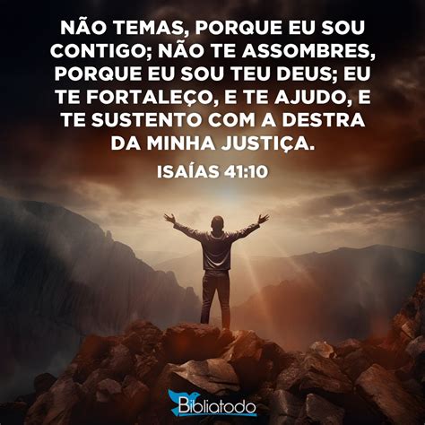 Isaías 41:10 VIVA - você não precisa ter medo porque Eu sou o seu Deus. Eu lhe darei forças; Eu ...