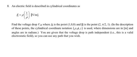 Solved 8. An electric field is described in cylindrical | Chegg.com