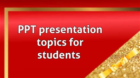 PPT Presentation Topics/Presentation Topics/Topics for ppt presentation ...