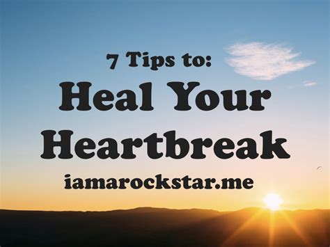 7 Tips to Heal Your Heartbreak - I Am A Rockstar