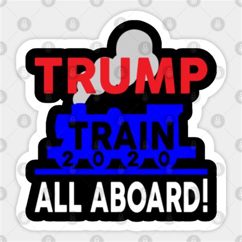 All Aboard The Trump Train Trump 2020 - All Aboard The Trump Train - Sticker | TeePublic