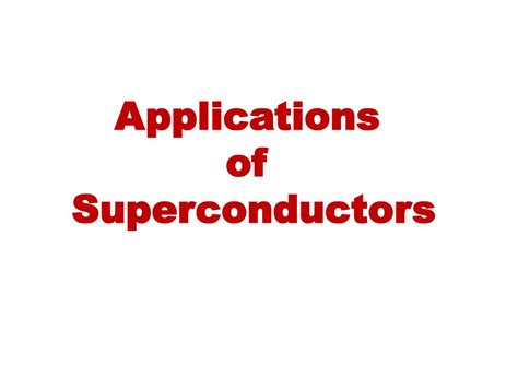 PPT - Superconductors and their applications PowerPoint Presentation, free download - ID:1589436