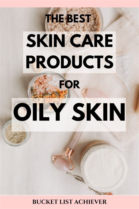 The Best Skin Care Products For Oily Skin - Bucket List Achiever