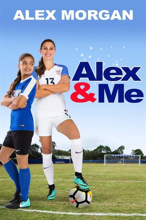 ALEX & ME - ALEX MORGAN'S MOVIE ON OVERCOMING THE ODDS • SoccerToday