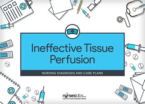 Ineffective Tissue Perfusion – Nursing Diagnosis & Care Plan | Nursing diagnosis, Nursing care ...