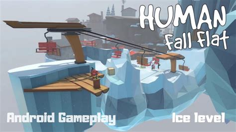 Human Fall Flat Mobile| Ice Level - Gameplay Walkthrough - YouTube