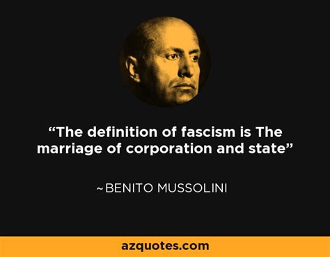 Quote: The definition of fascism is The marriage of corporation and...