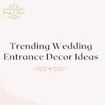 13 Trending Wedding Entrance Decor Ideas [2023]