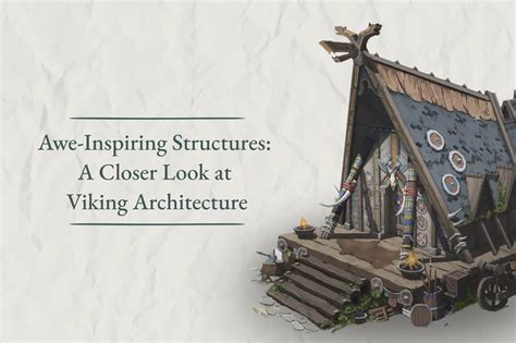 Awe-Inspiring Structures: A Closer Look at Viking Architecture - Viking Style