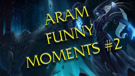 ARAM - FUNNY MOMENTS#2 - YouTube