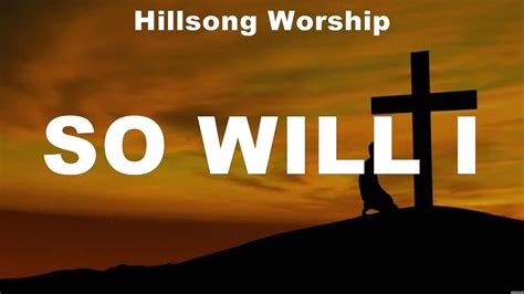 Hillsong Worship - So Will I (Lyrics) Lauren Daigle, Bethel Music, Hillsong Worship - YouTube