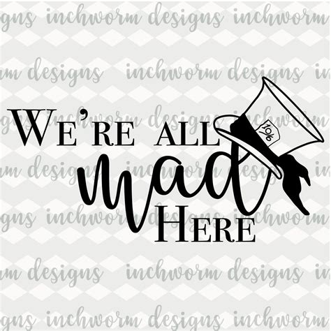 We're All Mad Here SVG Font SVG Mad Hatter Design Sign | Etsy T Shirt Designs, Were All Mad Here ...