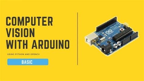 Computer Vision with Arduino (Basic) - Computer Vision Zone