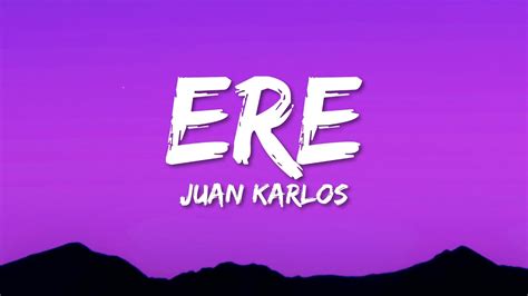 juan karlos - ERE (Lyrics) Chords - Chordify