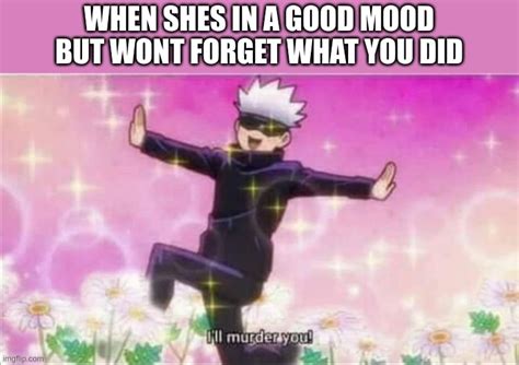 Jujutsu Kaisen Satoru Gojo I'll murder you! Memes - Imgflip