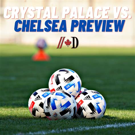 Crystal Palace vs. Chelsea Preview - Dynes Pressbox